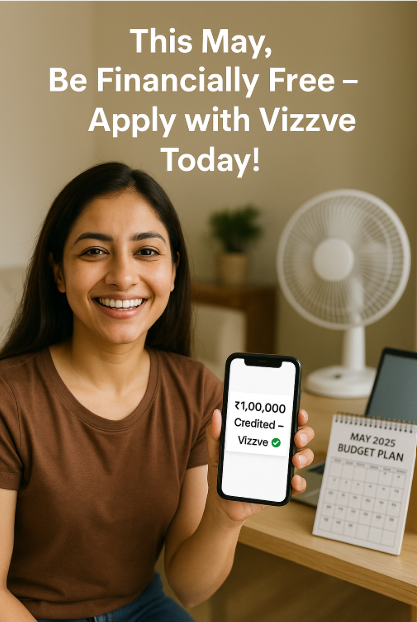 May 2025 Financial Checklist: Smart Moves to Boost Savings, Cut Debts & Get Instant Loans with Vizzve